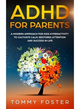 预订 ADHD for Parents: A Modern Approach for kids hyperactivity to Cultivate Calm, Restores Attention and Success in Lif