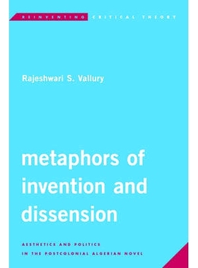 预订 Metaphors of Invention and Dissension: Aesthetics and Politics in the Postcolonial Algerian Novel 发明与蔑视的隐喻