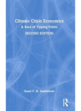 预订 Climate Crisis Economics: A Race of Tipping Points 气候危机经济学：临界点的赛跑 第2版: 9781032782003