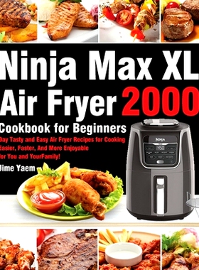 预订 Ninja Max XL Air Fryer Cookbook for Beginners: 2000-Day Tasty and Easy Air Fryer Recipes for Cooking Easier, Faster