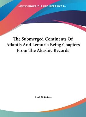 The Submerged Continents Of Atlantis And Lemuria Being Chapters From The Akashic Records 书籍/杂志/报纸 原版其它 原图主图