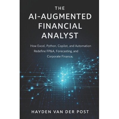 预订 The AI-Augmented Financial Analyst: How Excel, Python, Copilot, and Automation Redefine FP&A, Forecasting, and Corp
