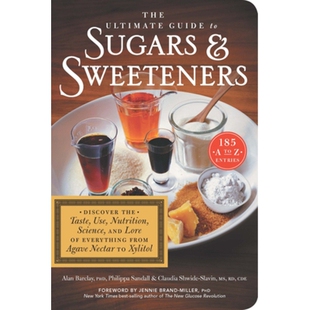 预订 The Ultimate Guide to Sugars and Sweeteners: Discover the Taste, Use, Nutrition, Science, and Lore of Everything fr