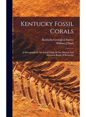 预订 Kentucky Fossil Corals: A Monograph Of The Fossil Corals Of The Silurian And Devonian Rocks Of Kentucky: 9781016869