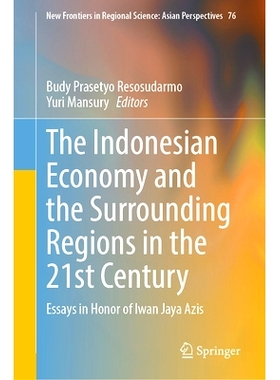 预订 The Indonesian Economy and the Surrounding Regions in the 21st Century: Essays in Honor of Iwan Jaya Azis 21世纪印