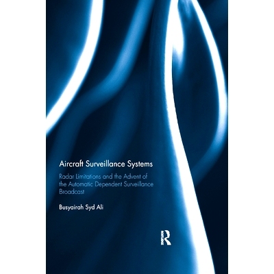 预订 Aircraft Surveillance Systems: Radar Limitations and the Advent of the Automatic Dependent Surveillance Broadcast:
