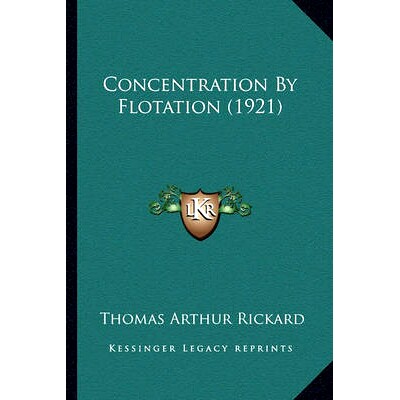 预订 Concentration By Flotation (1921): 9781164610380