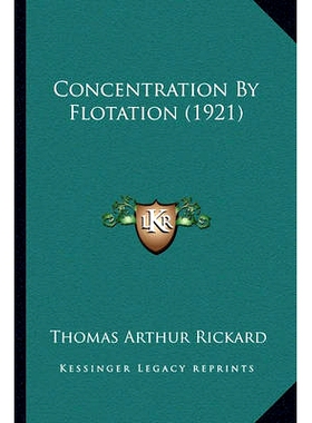 预订 Concentration By Flotation (1921): 9781164610380