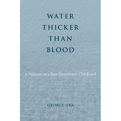 预订 Water Thicker Than Blood: A Memoir of a Post-Internment Childhood A Memoir of a Post-Internment Childhood 水浓于血