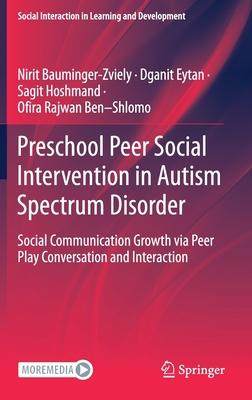 [预订]Preschool Peer Social Intervention in Autism Spectrum Disorder 9783030790790