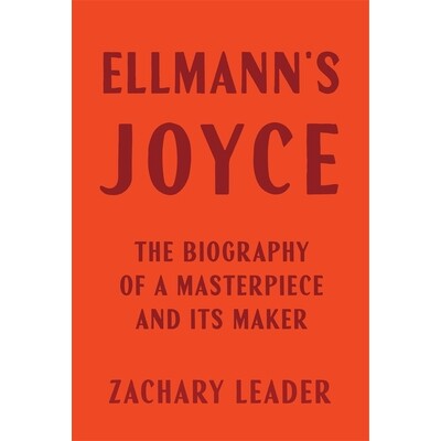 预订 Ellmann’s Joyce: The Biography of a Masterpiece and Its Maker 埃尔曼的乔伊斯:一部杰作及其创作者的传记: 97806742483