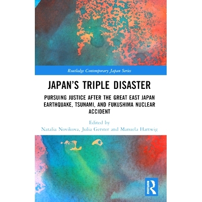 预订 Japan’s Triple Disaster: Pursuing Justice after the Great East Japan Earthquake, Tsunami, and Fukushima Nuclear Ac