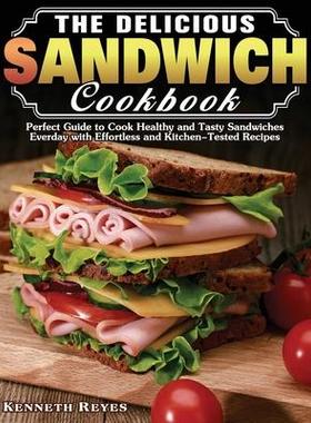 [预订]The Delicious Sandwich Cookbook: Perfect Guide to Cook Healthy and Tasty Sandwiches Everday with Eff 9781649849274