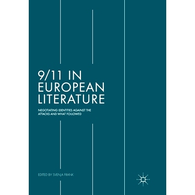 预订 9/11 in European Literature: Negotiating Identities Against the Attacks and What Followed: 9783319877471