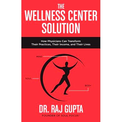 预订 The Wellness Center Solution: How Physicians Can Transform Their Practices, Their Income, and Their Lives: 97806928