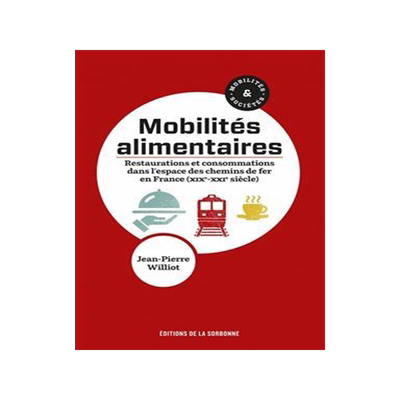 [预订]Mobilités alimentaires : restaurations et consommations dans l’espace des chemins de fer en Franc 9791035106126