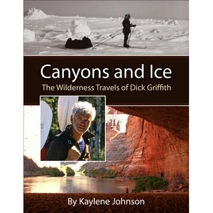 预订 Canyons and Ice: The Wilderness Travels of Dick Griffith: 9781467509343