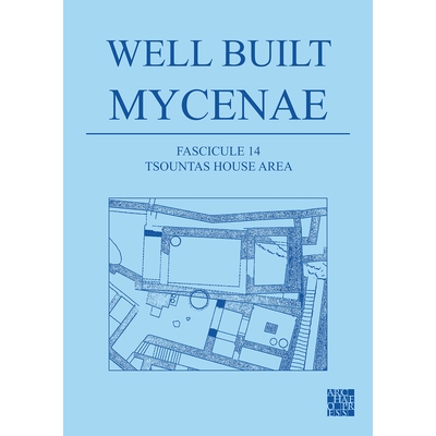 预订 Well Built Mycenae, Fascicule 14: Tsountas House Area 精心打造的迈锡尼，分册 14Tsountas 住宅区: 9781803271545