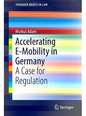 预订 Accelerating E-Mobility in Germany: A Case for Regulation 德国加速E-移动：调节案例: 9783319448831