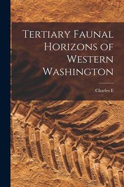[预订]Tertiary Faunal Horizons of Western Washington 9781018539607