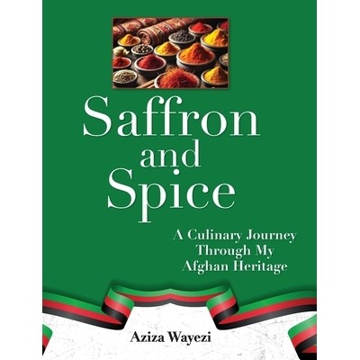 预订 Saffron and Spice: A Culinary Journey Through My Afghan Heritage: 9798822981218