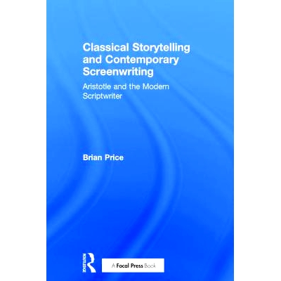 预订 Classical Storytelling and Contemporary Screenwriting: Aristotle and the Modern Scriptwriter 古典故事和现代写作：亚
