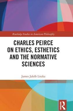 [预订]Charles Peirce on Ethics, Esthetics and the Normative Sciences 9780367746001