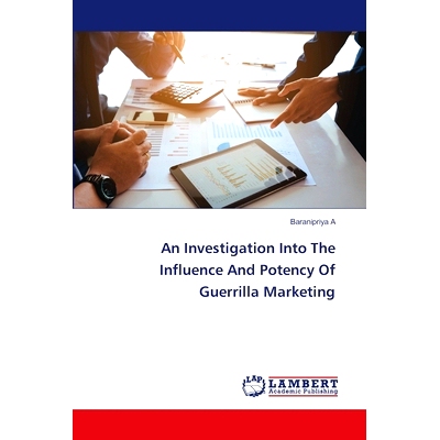 预订 An Investigation Into The Influence And Potency Of Guerrilla Marketing: 9786208010645