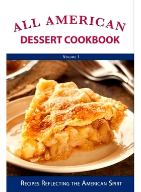 预订 All American Dessert Cookbook: Recipes Reflecting the American Spirt 全美式甜点食谱：体现美国精神的食谱: 9798387086