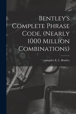 [预订]Bentley’s Complete Phrase Code, (nearly 1000 Million Combinations) 9781013564192