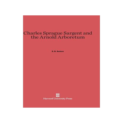 [预订]Charles Sprague Sargent and the Arnold Arboretum 9780674433618
