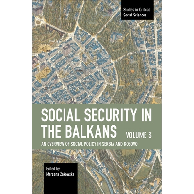 预订 Social Security in the Balkans – Volume 3: An Overview of Social Policy in Serbia and Kosovo 巴尔干地区的社会保障