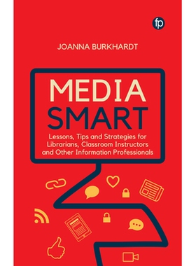 预订 Media Smart: Lessons, Tips and Strategies for Librarians, Classroom Instructors and other Information Professionals