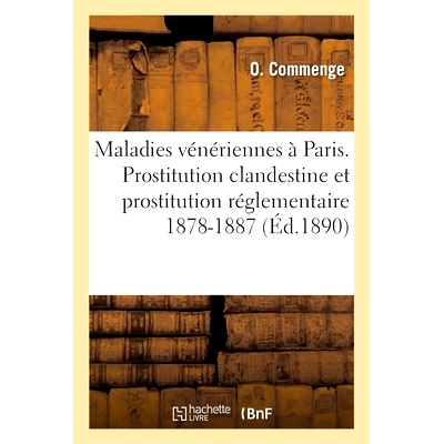 预订 Les maladies vénériennes à Paris. Prostitution clandestine et prostitution réglementaire 1878-1887 巴黎的性病。