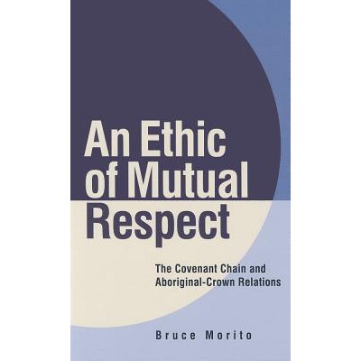 预订 Ethic of Mutual Respect: The Covenant Chain and Aboriginal-Crown Relations 相互尊重的伦理：盟约链与宗主关系: 978077