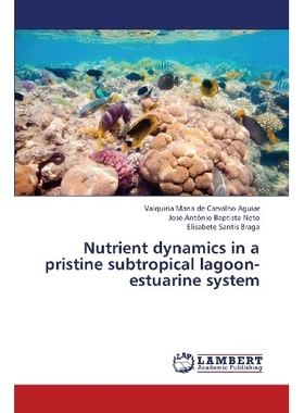 预订 Nutrient Dynamics in a Pristine Subtropical Lagoon-Estuarine System 原始亚热带河口泻湖系统养分动态: 9783659383496