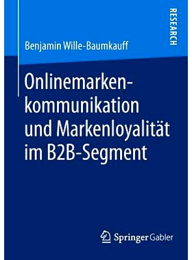 预订 Onlinemarkenkommunikation und Markenloyalität im B2B-Segment B2B中的在线品牌传播与品牌忠诚度: 9783658098308