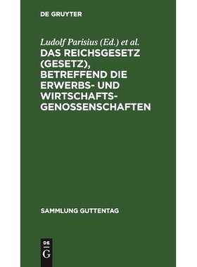 预订 Das Reichsgesetz (Gesetz), betreffend die Erwerbs- und Wirtschaftsgenossenschaften: 9783111031033