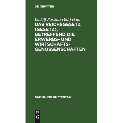 预订 Das Reichsgesetz (Gesetz), betreffend die Erwerbs- und Wirtschaftsgenossenschaften: 9783111031033