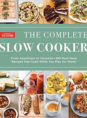 [预订]The Complete Slow Cooker: From Appetizers to Desserts - 400 Must-Have Recipes That Cook While You Pl 9781940352787
