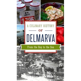 Sea 9781540247049 the Bay From History Delmarva 烹饪史：从海湾到大海 预订 Culinary