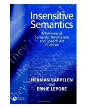 预订 Insensitive Semantics: A Defense Of Semantic Minimalism And Speech Act Pluralism 不灵敏语义学：为语义极简派与言语行