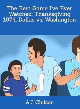 预订 The Best Game I’ve Ever Watched: Thanksgiving 1974, Dallas vs. Washington: 9798795478456