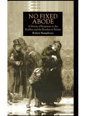 预订 No Fixed Abode: A History of Responses to the Roofless and the Rootless in Britain: 9780333738467