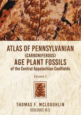 [预订]Atlas Of Pennsylvanian (Carboniferous) Age Plant Fossils of the Central Appalachian Coalfields: Volu 9781956780864