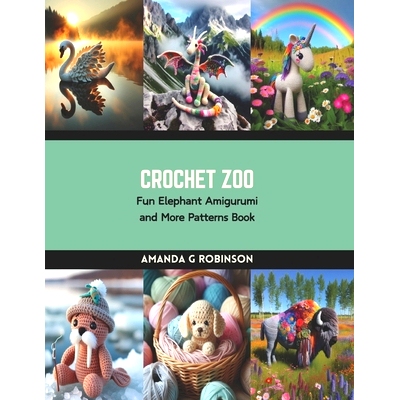 预订 Crochet Zoo: Fun Elephant Amigurumi and More Patterns Book: 9798874345556