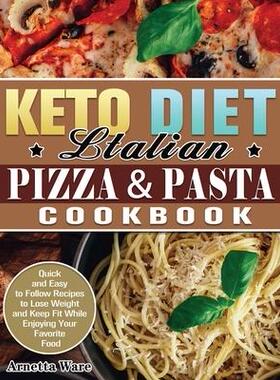 [预订]Keto Diet Italian Pizza & Pasta Cookbook: Quick and Easy to Follow Recipes to Lose Weight and Keep F 9781649848932