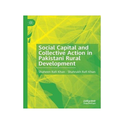 [预订]Social Capital and Collective Action in Pakistani Rural Development 9783030714529