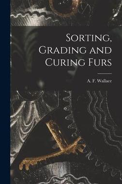 [预订]Sorting, Grading and Curing Furs 9781017727579