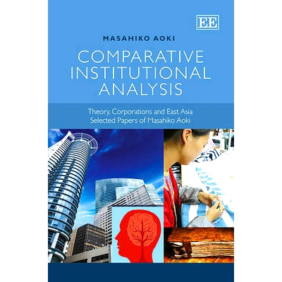 预订 Comparative Institutional Analysis: Theory, Corporations and East Asia. Selected Papers of Masahiko Aoki 比较制度分